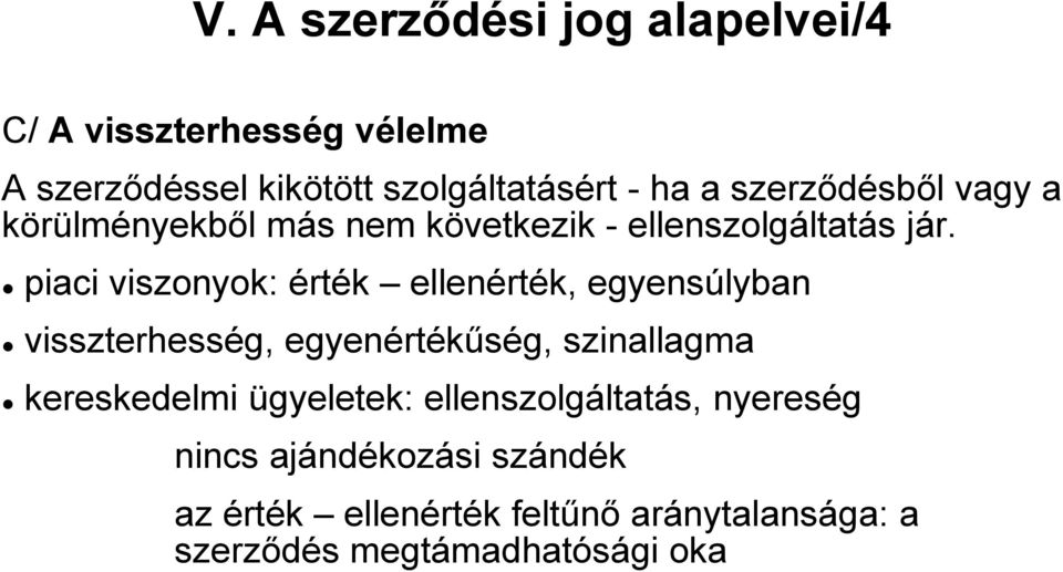 piaci viszonyok: érték ellenérték, egyensúlyban visszterhesség, egyenértékűség, szinallagma kereskedelmi