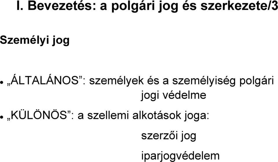 személyiség polgári jogi védelme KÜLÖNÖS : a