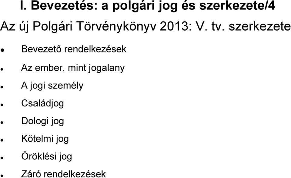 szerkezete Bevezető rendelkezések Az ember, mint