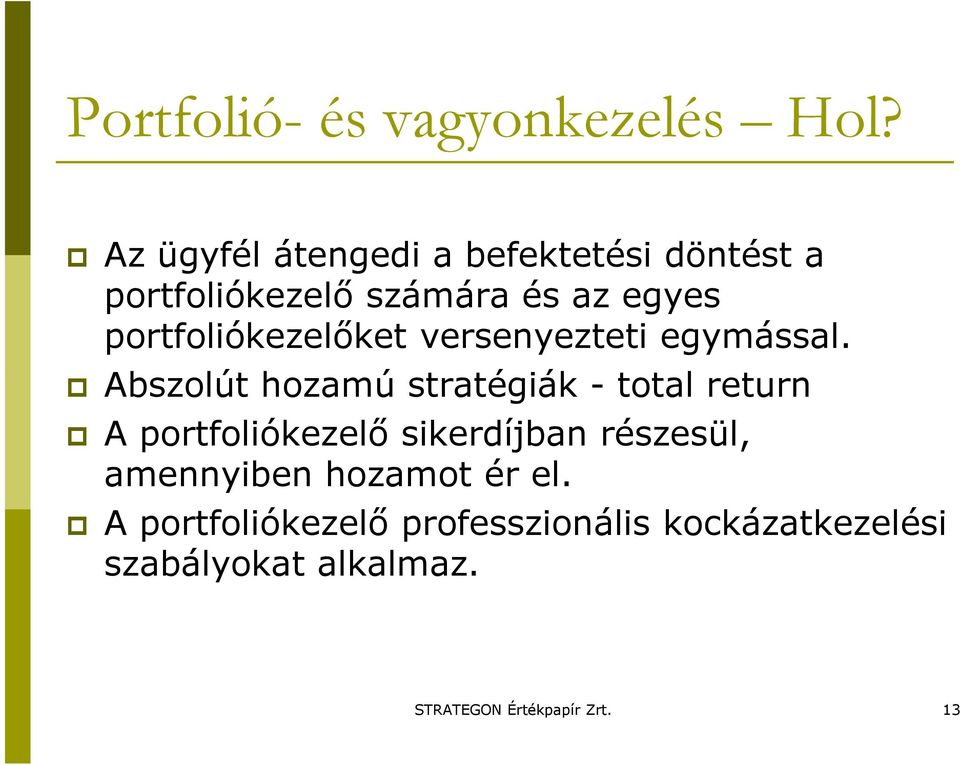 portfoliókezelıket versenyezteti egymással.