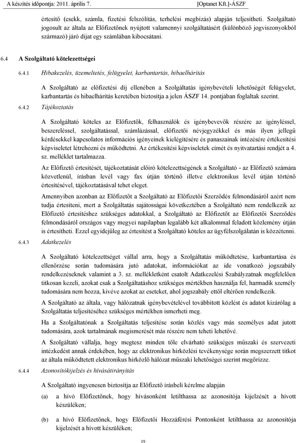 A Szolgáltató kötelezettségei 6.4.