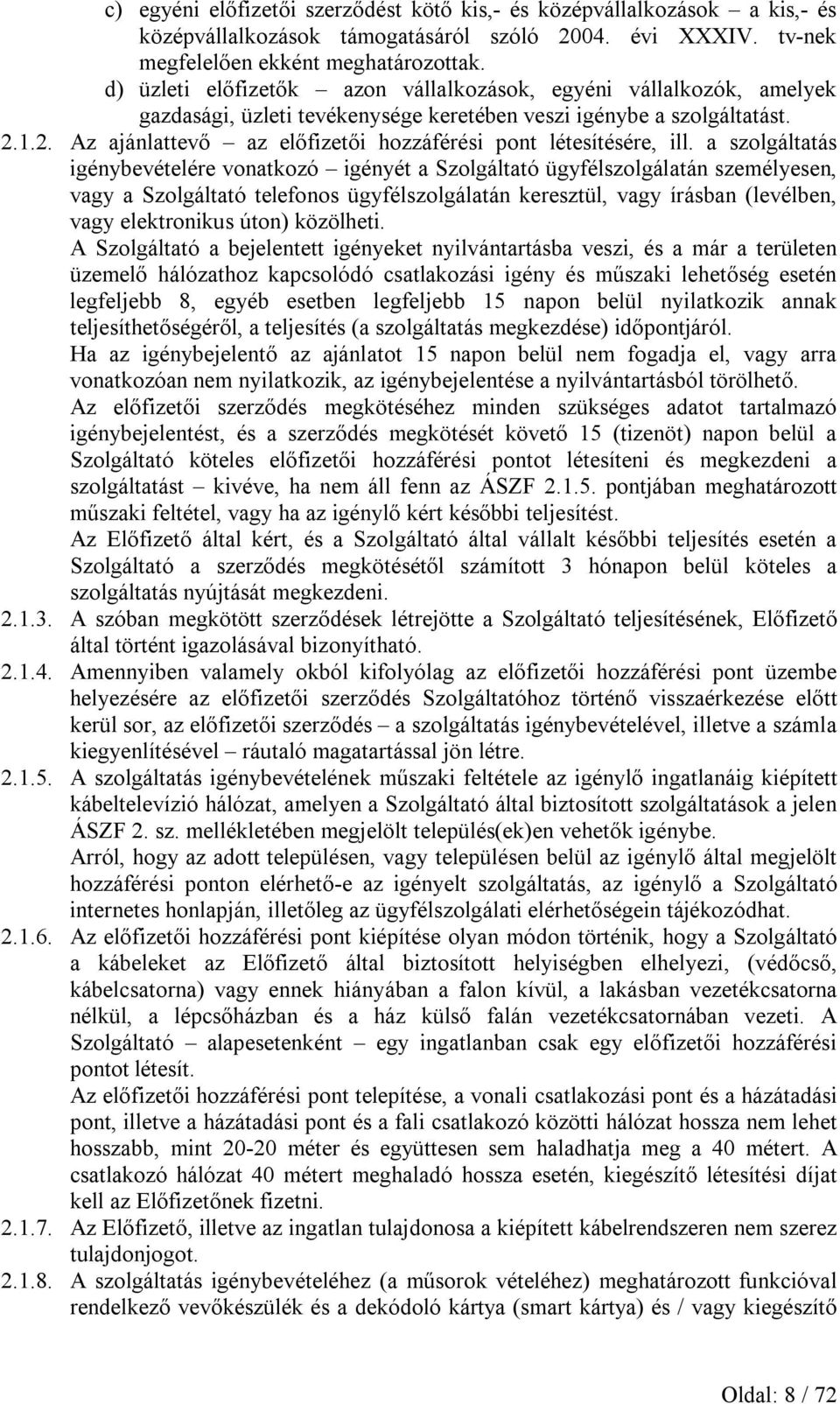 1.2. Az ajánlattevő az előfizetői hozzáférési pont létesítésére, ill.