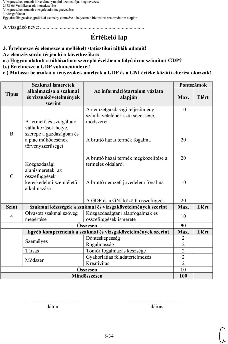 ) Mutassa be azokat a tényezőket, amelyek a GDP és a GNI értéke közötti eltérést okozzák!