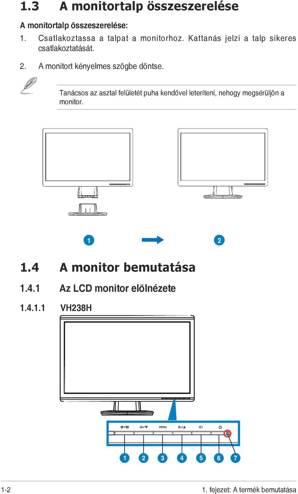 A monitort kényelmes szögbe döntse.
