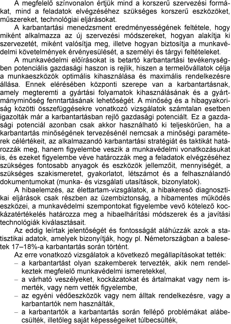 munkavédelmi követelmények érvényesülését, a személyi és tárgyi feltételeket.