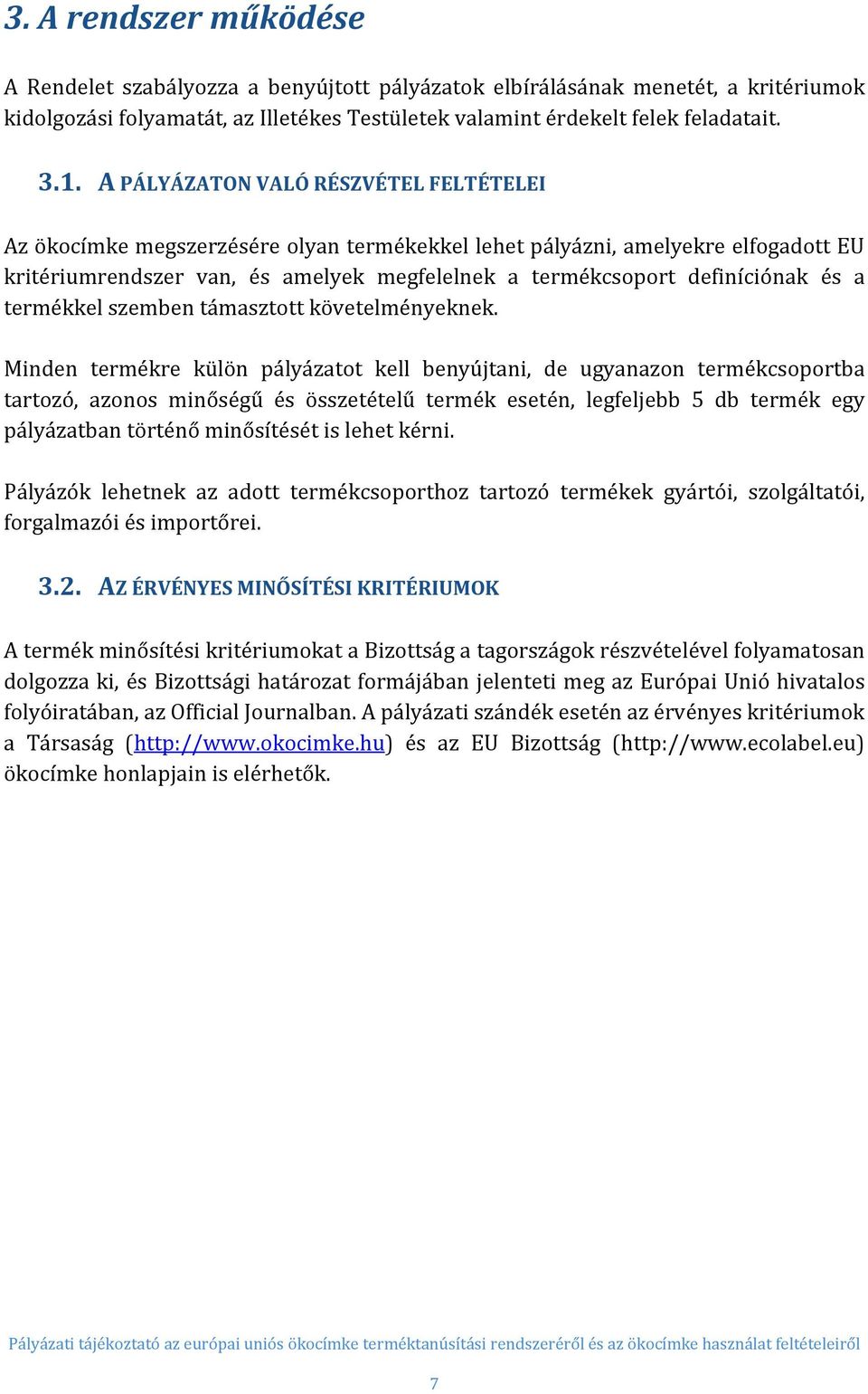 és a termékkel szemben támasztott követelményeknek.