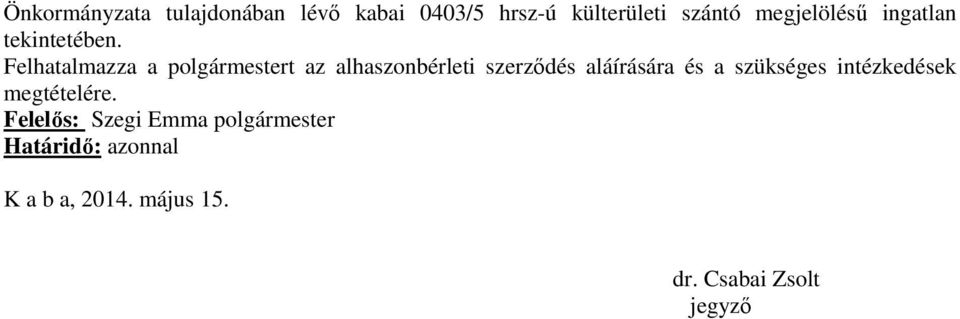 Felhatalmazza a polgármestert az alhaszonbérleti szerződés