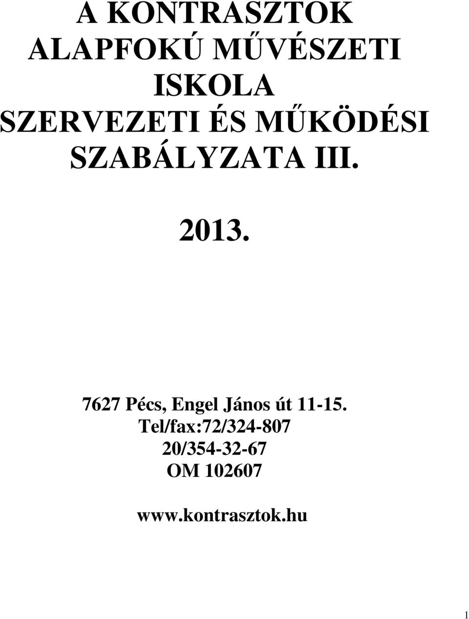 7627 Pécs, Engel János út 11-15.
