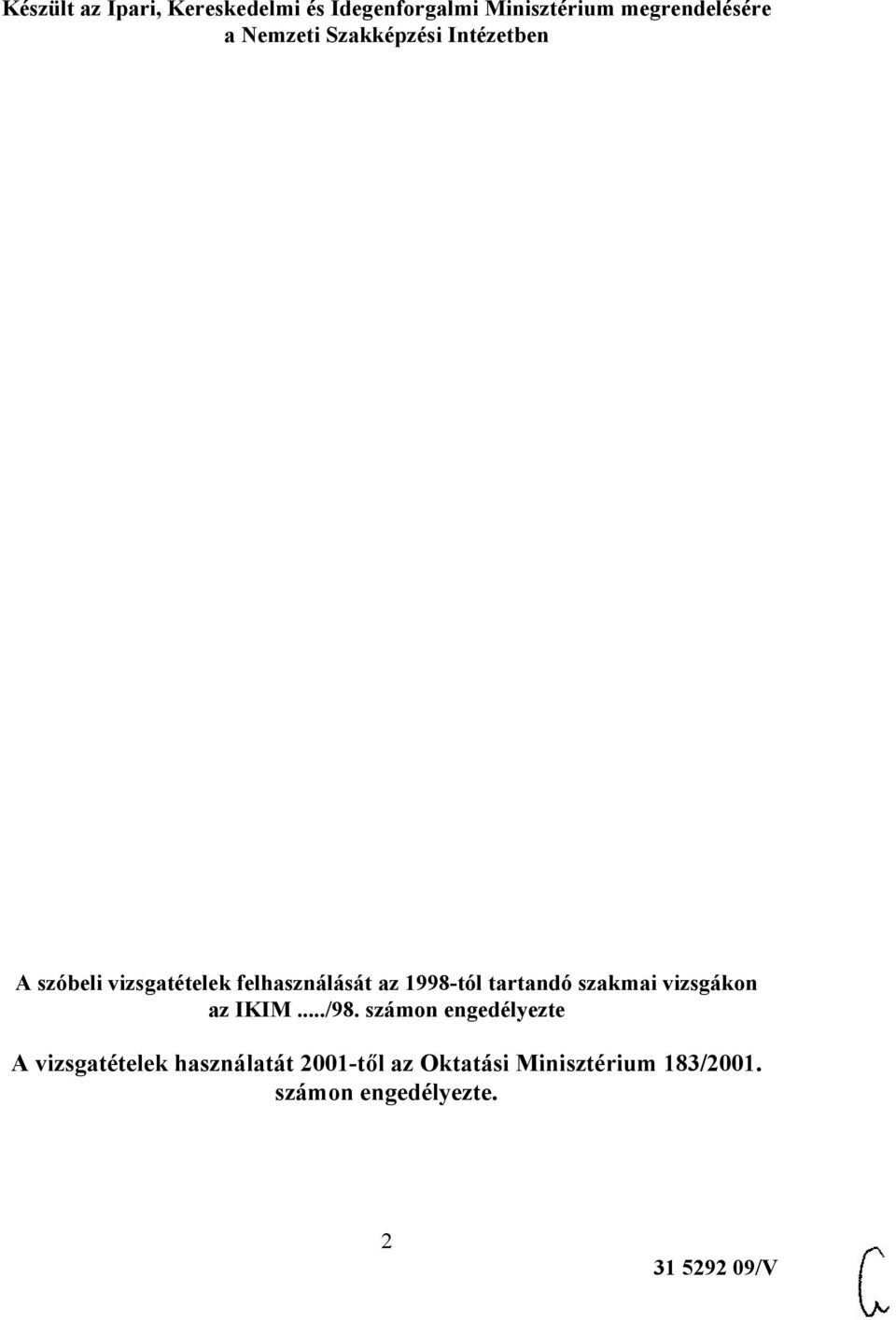 1998-tól tartandó szakmai vizsgákon az IKIM.../98.