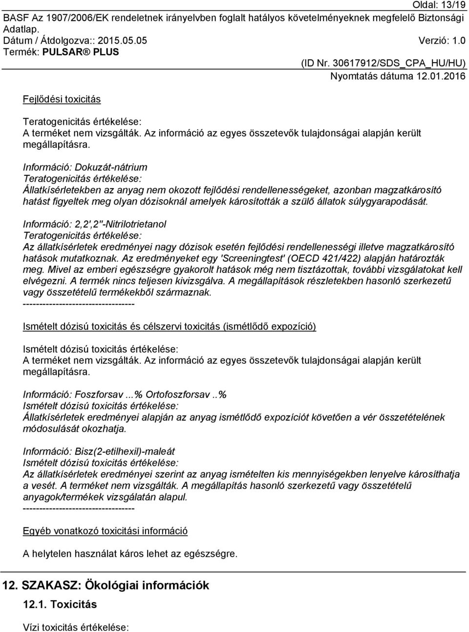 károsították a szülő állatok súlygyarapodását.