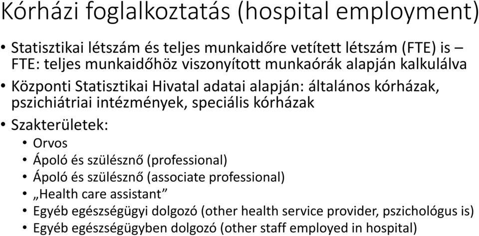 speciális kórházak Szakterületek: Orvos Ápoló és szülésznő (professional) Ápoló és szülésznő (associate professional) Health care