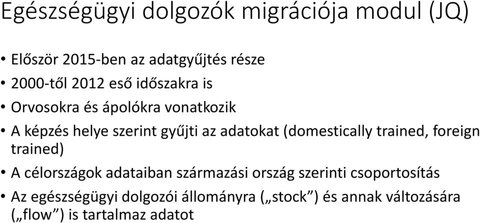 (domestically trained, foreign trained) A célországok adataiban származási ország szerinti