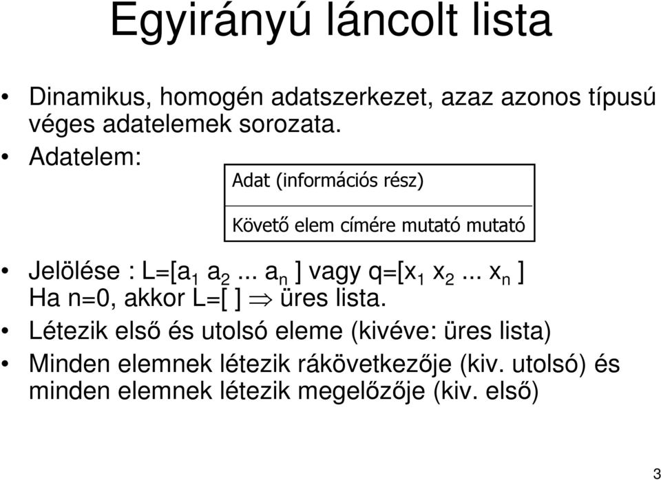 .. a n ] vagy q=[x 1 x 2... x n ] Ha n=0, akkor L=[ ] üres lista.