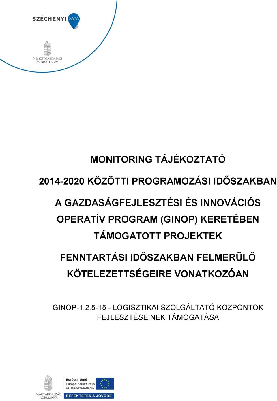 TÁMOGATOTT PROJEKTEK FENNTARTÁSI IDŐSZAKBAN FELMERÜLŐ KÖTELEZETTSÉGEIRE