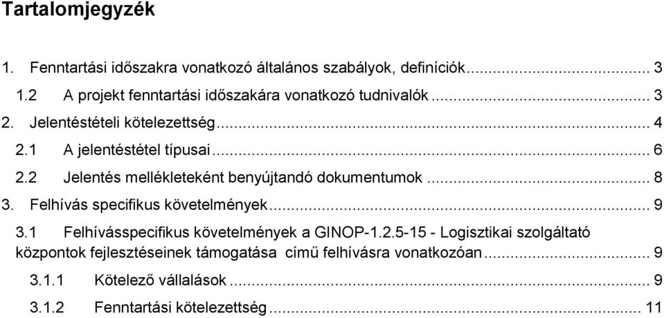 2 Jelentés mellékleteként benyújtandó dokumentumok... 8 3. Felhívás specifikus követelmények... 9 3.