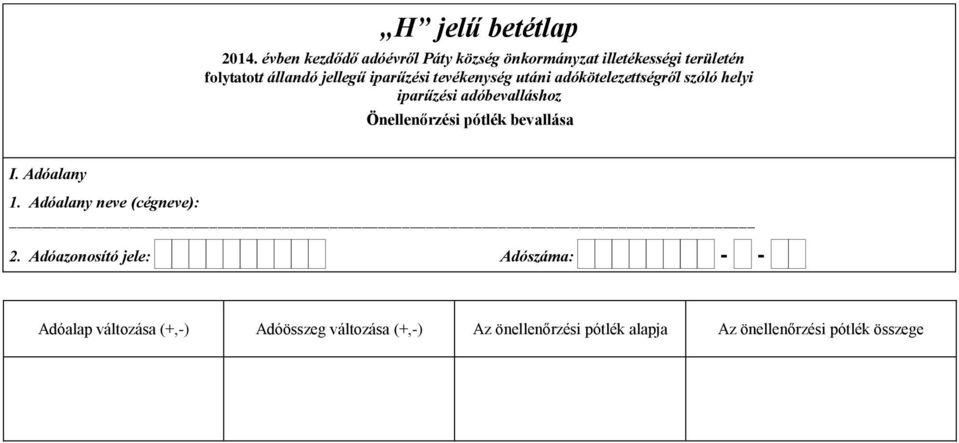 Adóazonosító jele: Adószáma: Adóalap változása (+,-)
