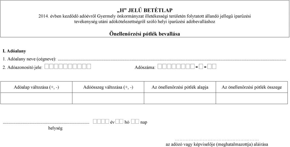 tevékenység utáni adókötelezettségről szóló helyi iparűzési adóbevalláshoz Önellenőrzési pótlék bevallása I.