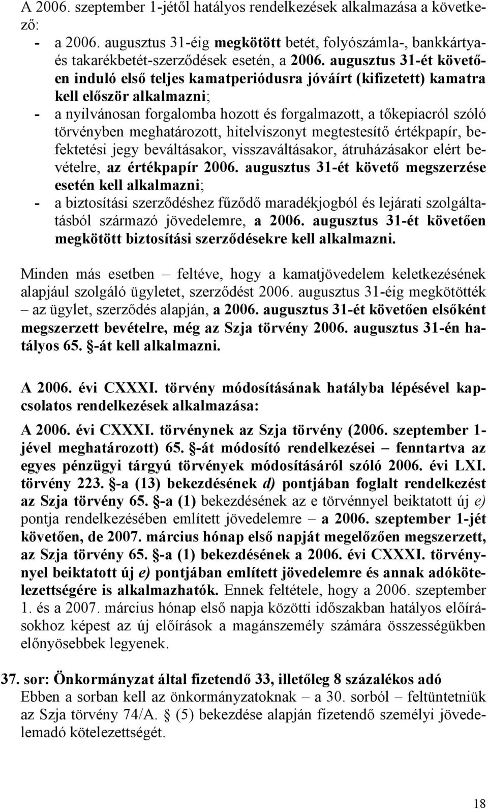 meghatározott, hitelviszonyt megtestesítő értékpapír, befektetési jegy beváltásakor, visszaváltásakor, átruházásakor elért bevételre, az értékpapír 2006.