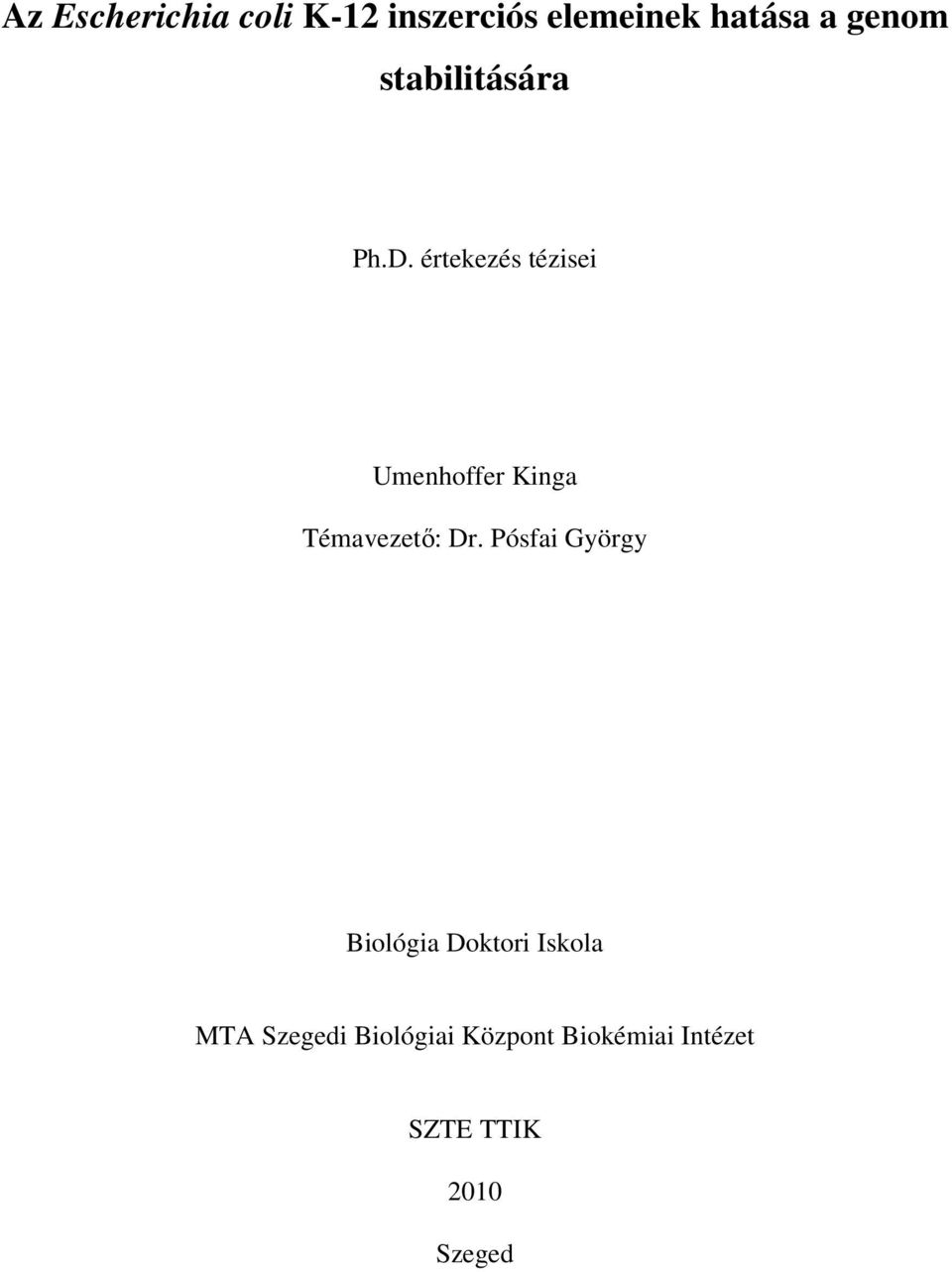 értekezés tézisei Umenhoffer Kinga Témavezetı: Dr.