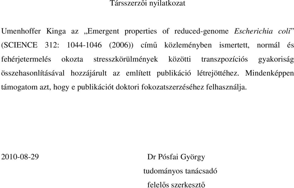 transzpozíciós gyakoriság összehasonlításával hozzájárult az említett publikáció létrejöttéhez.