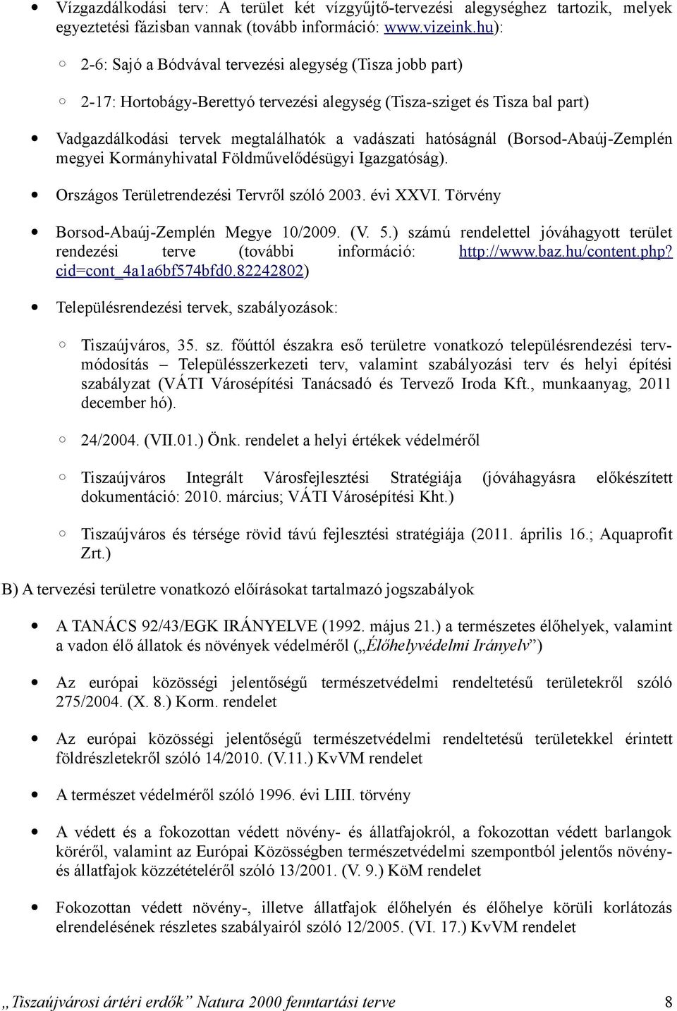 (BorsodAbaújZemplén megyei Kormányhivatal Földművelődésügyi Igazgatóság). Országos Területrendezési Tervről szóló 2003. évi XXVI. Törvény BorsodAbaújZemplén Megye 10/2009. (V. 5.