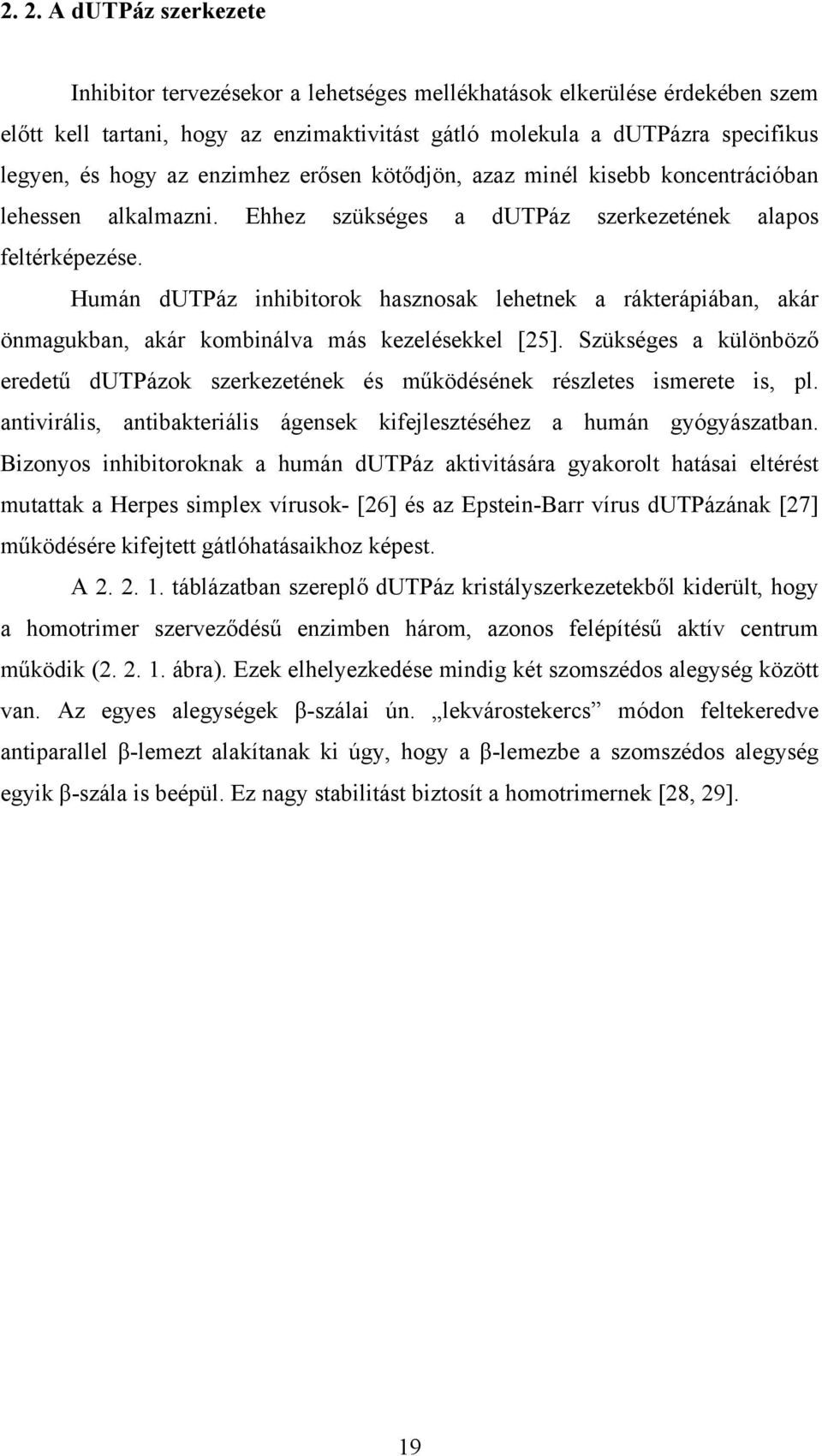 Humán dutpáz inhibitorok hasznosak lehetnek a rákterápiában, akár önmagukban, akár kombinálva más kezelésekkel [25].