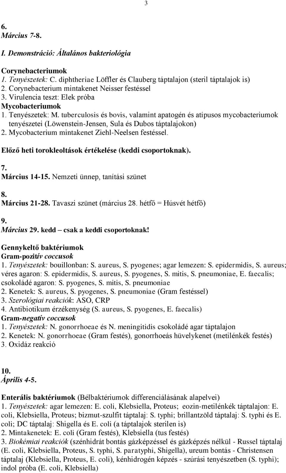 tuberculosis és bovis, valamint apatogén és atípusos mycobacteriumok tenyészetei (Löwenstein-Jensen, Sula és Dubos táptalajokon) 2. Mycobacterium mintakenet Ziehl-Neelsen festéssel.
