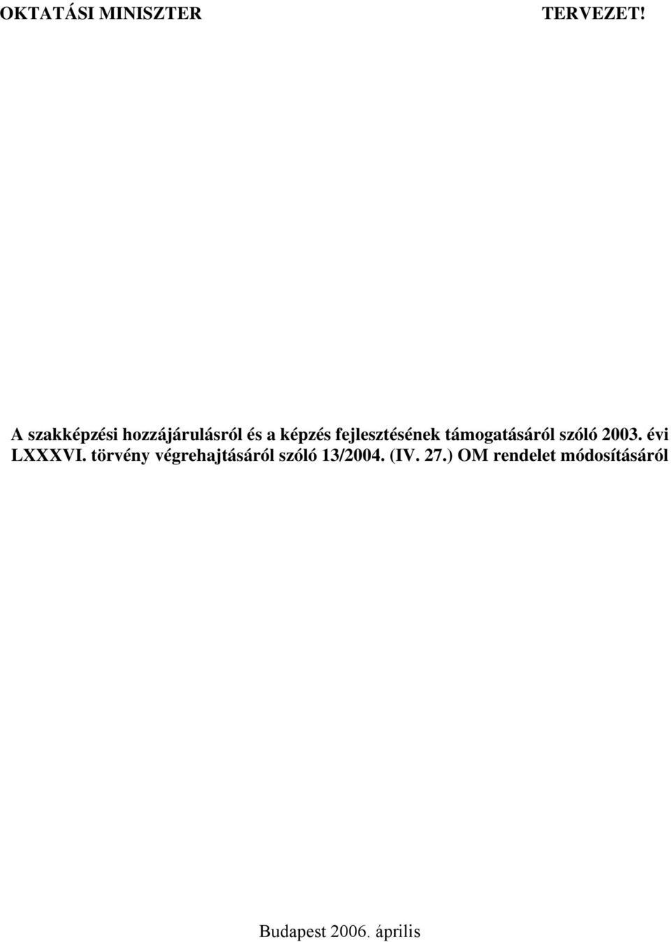 fejlesztésének támogatásáról szóló 2003. évi LXXXVI.