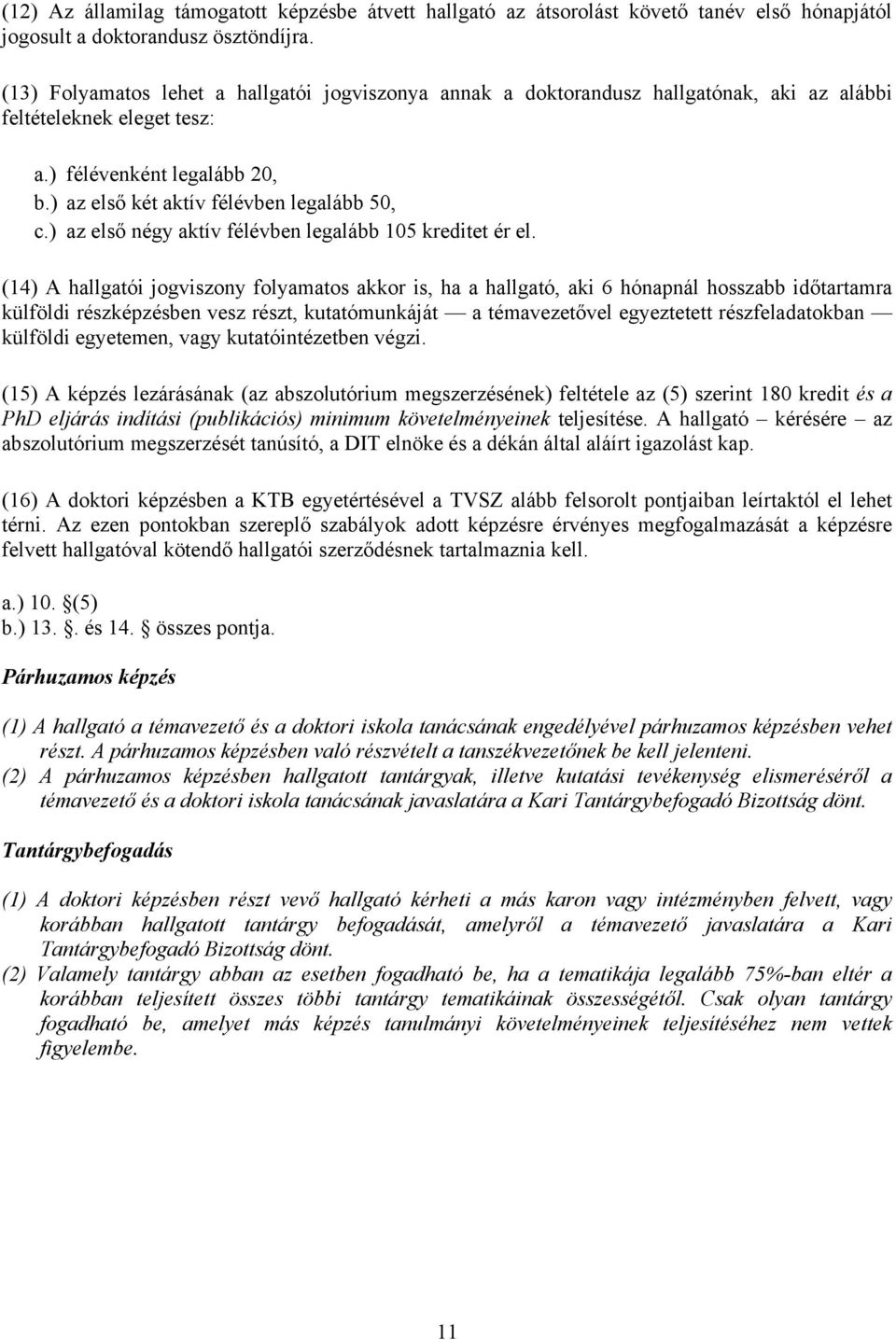 ) az első négy aktív félévben legalább 105 kreditet ér el.