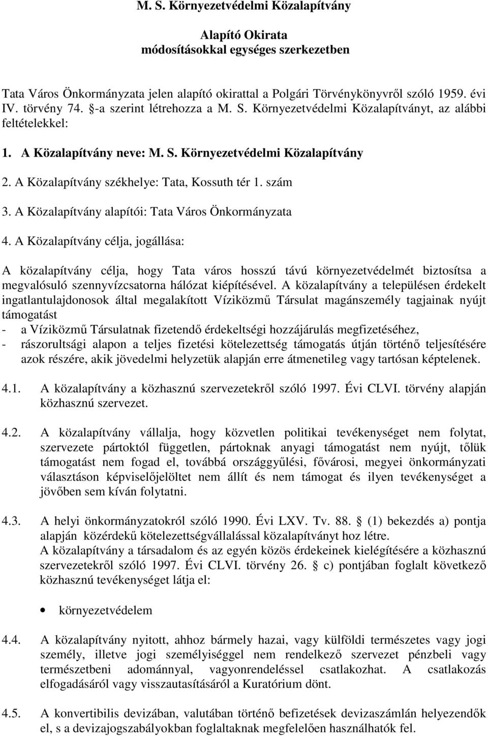 szám 3. A Közalapítvány alapítói: Tata Város Önkormányzata 4.