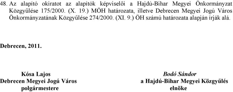 ) MÖH határozata, illetve Debrecen Megyei Jogú Város Önkormányzatának Közgyűlése 274/2000.