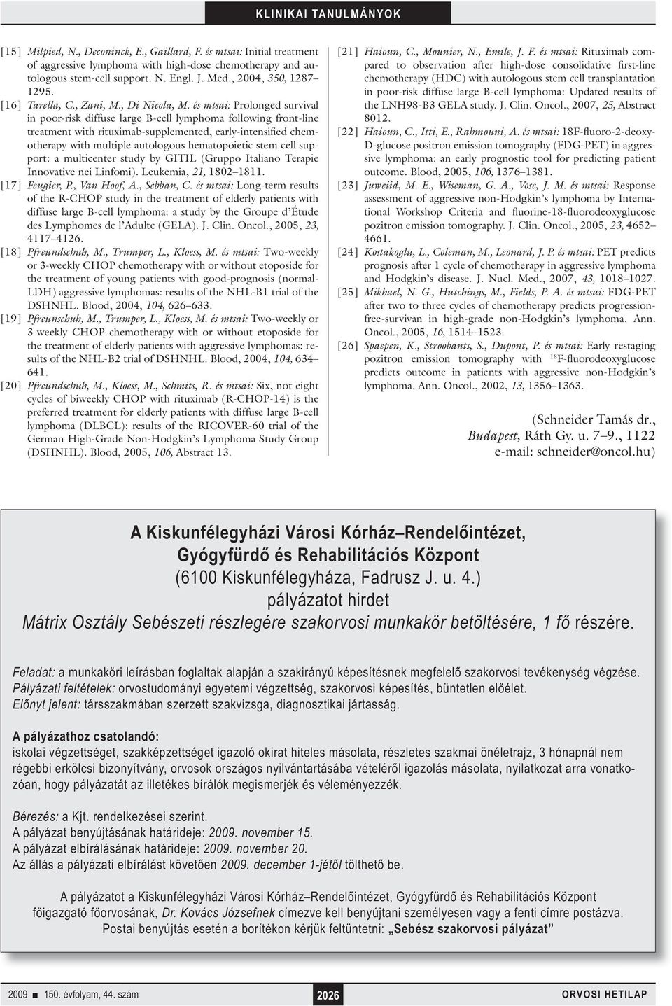 és mtsai: Prolonged survival in poor-risk diffuse large B-cell lymphoma following front-line treatment with rituximab-supplemented, early-intensified chemotherapy with multiple autologous
