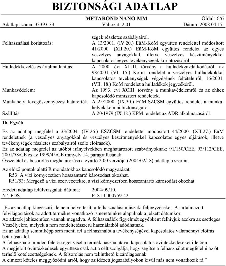 Hulladékkezelés és ártalmatlanítás: A 2000. évi XLIII. törvény a hulladékgazdálkodásról, az 98/2001 (VI. 15.) Korm.
