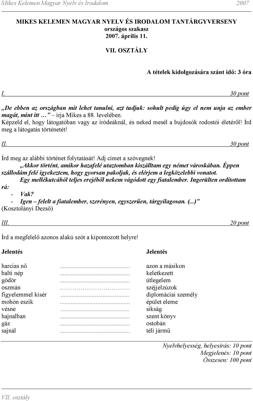 Akkor történt, amikor hazafelé utaztomban kiszálltam egy német városkában. Éppen szállodám felé igyekeztem, hogy gyorsan pakoljak, és elérjem a legközelebbi vonatot.