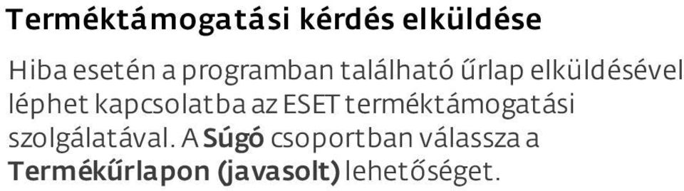 kapcsolatba az ESET terméktámogatási szolgálatával.