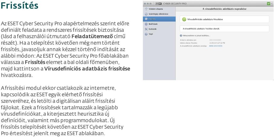 főmenüben, majd kattintson a Vírusdefiníciós adatbázis frissítése hivatkozásra.