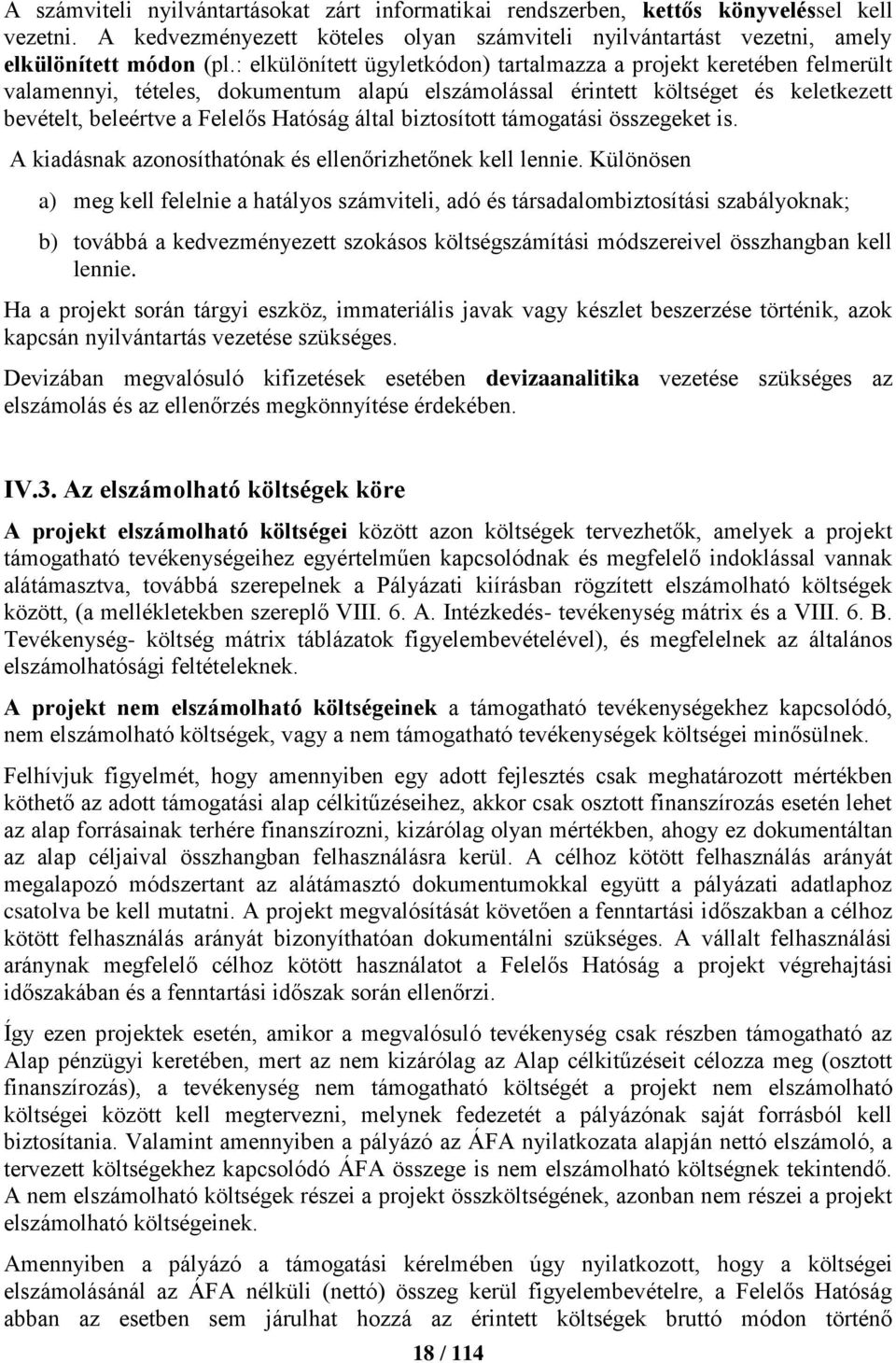 biztosított támogatási összegeket is. A kiadásnak azonosíthatónak és ellenőrizhetőnek kell lennie.