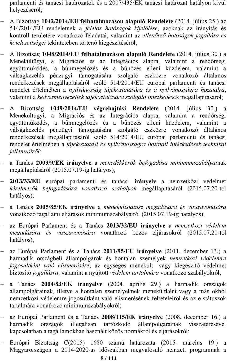 történő kiegészítéséről; A Bizottság 1048/2014/EU felhatalmazáson alapuló Rendelete (2014. július 30.