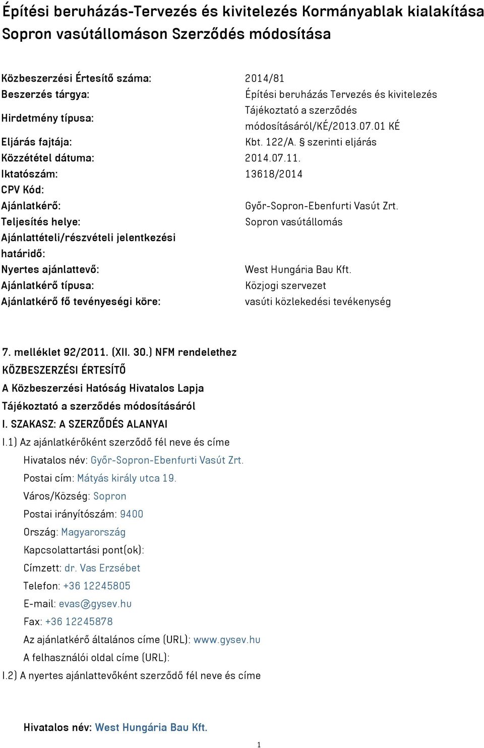 Iktatószám: 13618/2014 CPV Kód: Ajánlatkérő: Győr-Sopron-Ebenfurti Vasút Zrt.