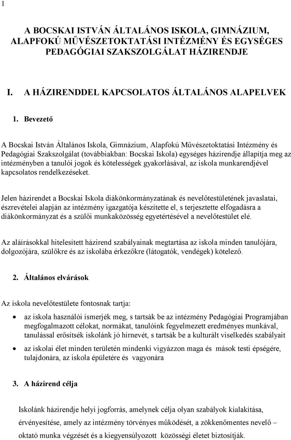 a tanulói jogok és kötelességek gyakorlásával, az iskola munkarendjével kapcsolatos rendelkezéseket.
