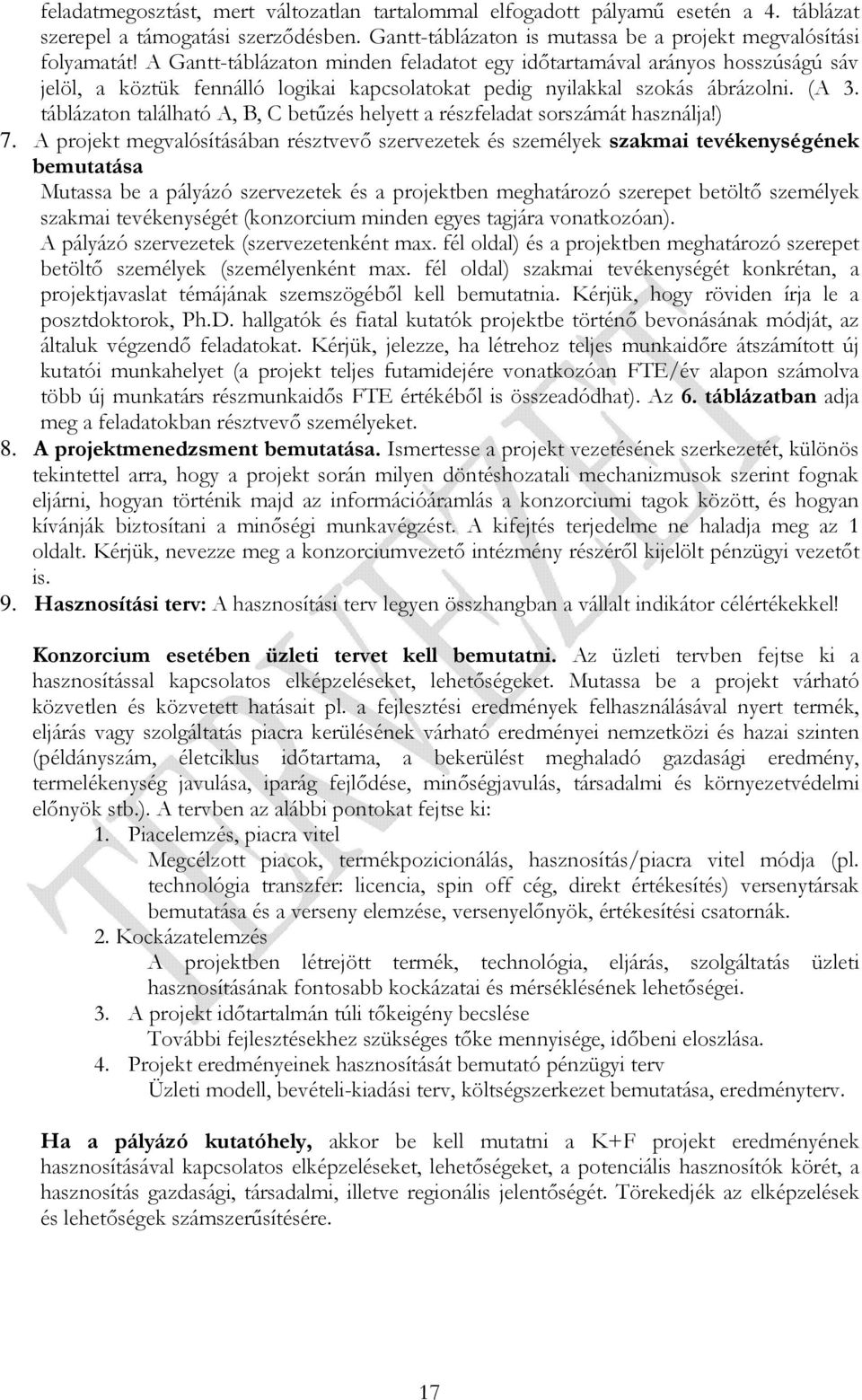táblázaton található A, B, C betőzés helyett a részfeladat sorszámát használja!) 7.