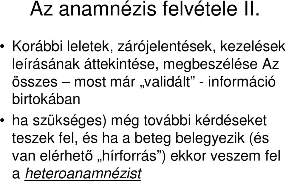 megbeszélése Az összes most már validált - információ birtokában ha