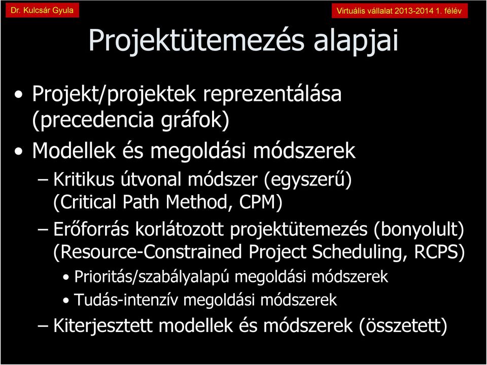 projektütemezés (bonyolult) (Resource-Constrained Project Scheduling, RCPS) Prioritás/szabályalapú