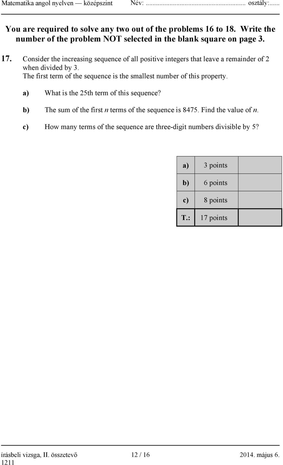 The first term of the sequence is the smallest number of this property. a) What is the 25th term of this sequence?