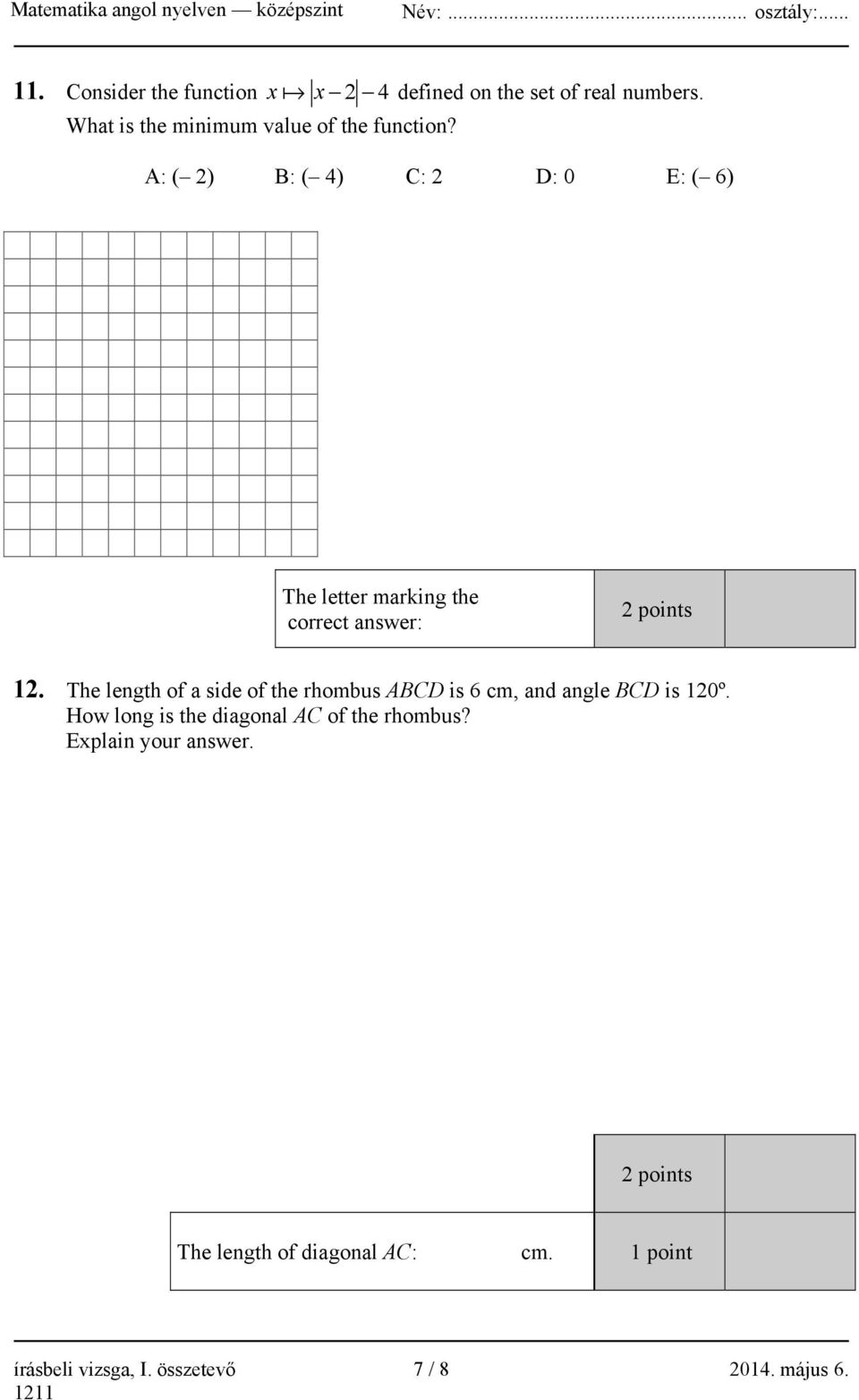 A: ( 2) B: ( 4) C: 2 D: 0 E: ( 6) The letter marking the correct answer: 2 points 12.