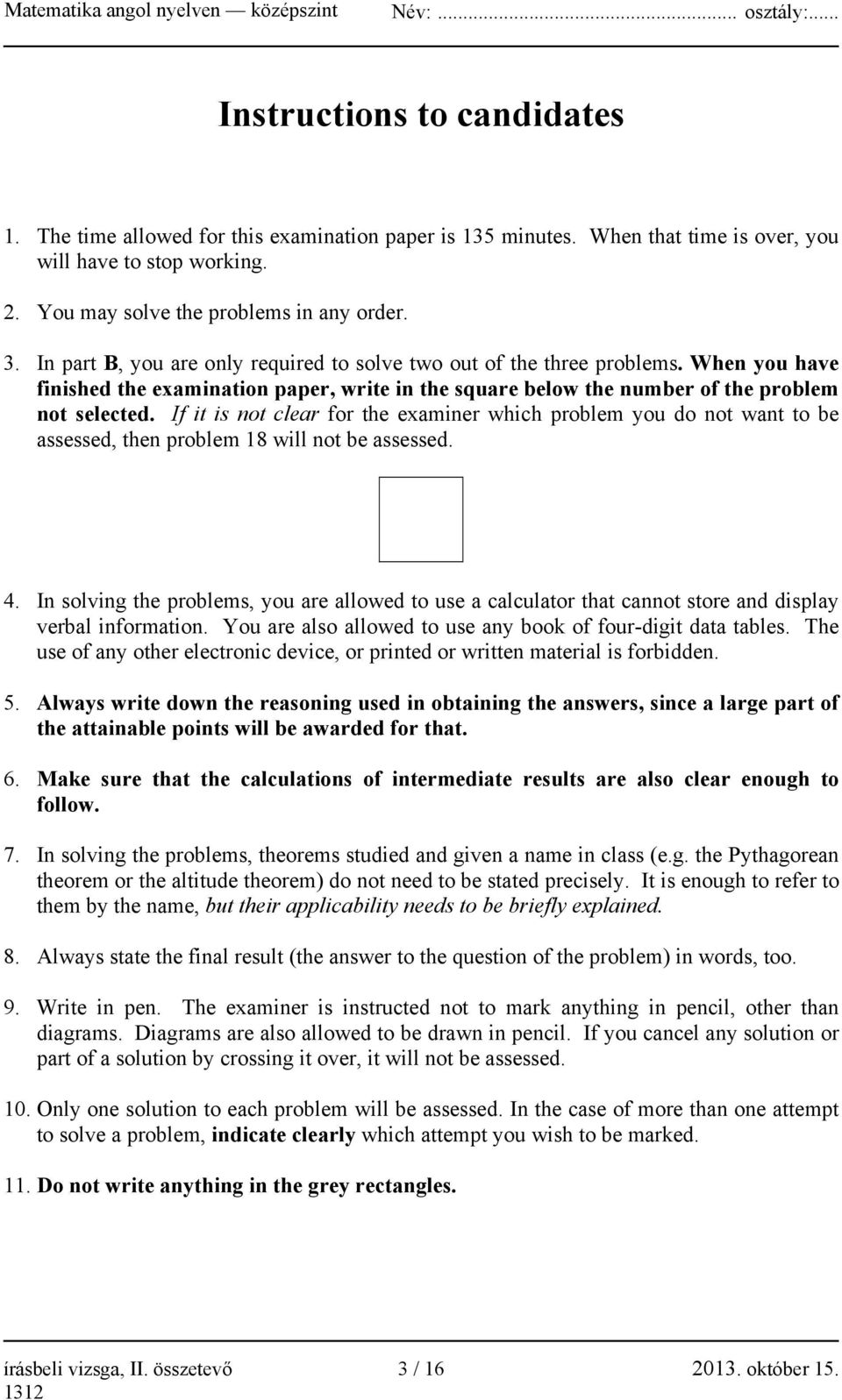 If it is not clear for the examiner which problem you do not want to be assessed, then problem 18 will not be assessed. 4.