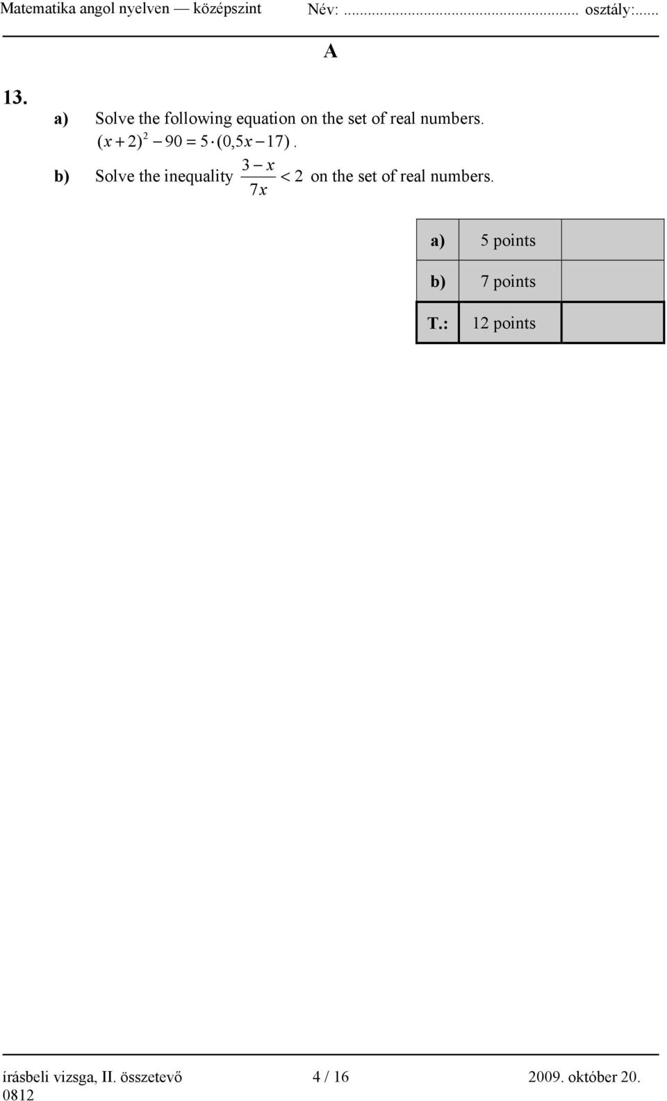 3 x b) Solve the inequality < 2 on the set of real numbers.