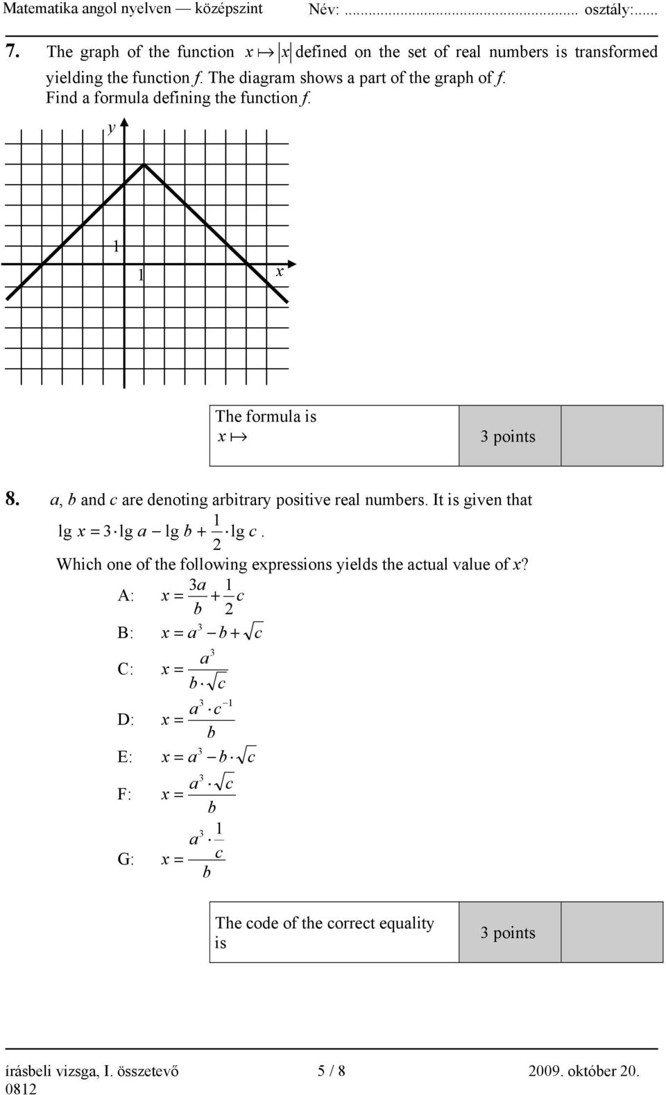 It is given that 1 lg x = 3 lg a lg b + lg c. 2 Which one of the following expressions yields the actual value of x?