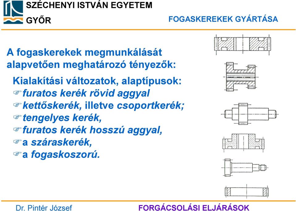kerék rövid aggyal kettőskerék, illetve csoportkerék;