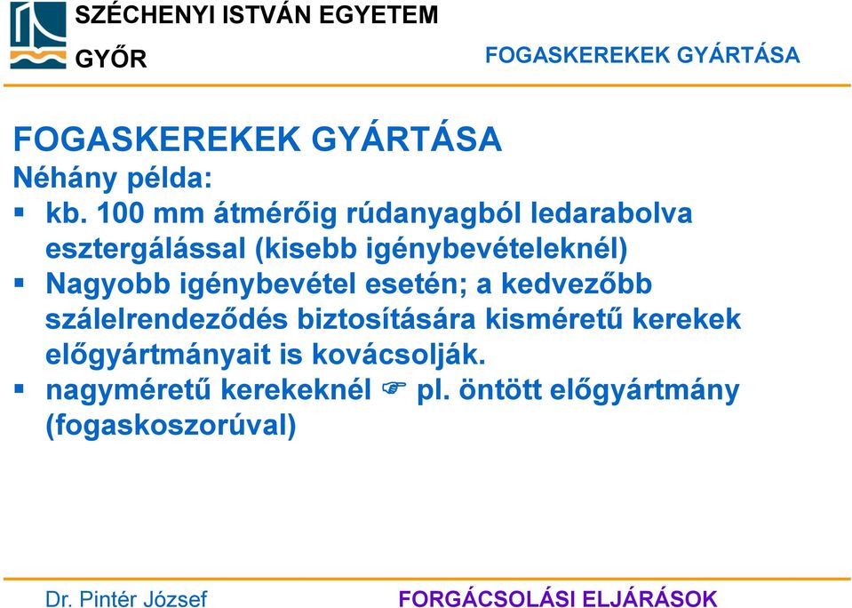 igénybevételeknél) Nagyobb igénybevétel esetén; a kedvezőbb